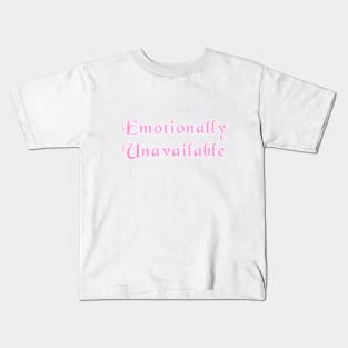 Emotionally Unavailable Kids T-Shirt